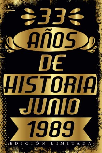 CUADERNO, 33 AÑOS DE HISTORIA JUNIO 1989 EDICIÓN LIMITADA: Cuaderno de cumpleaños de 33 años para mujeres y hombres, ideas de cumpleaños de 33 años, ... regalo Para la esposa, novia, mujer, La madre