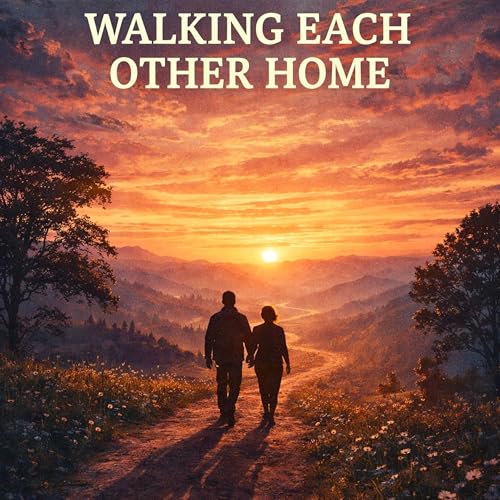 Walking Each Other Home