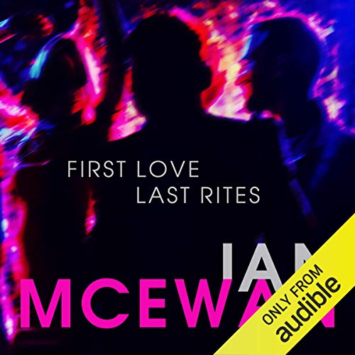Amazon.com: First Love Last Rites (Audible Audio Edition): Ian McEwan ...