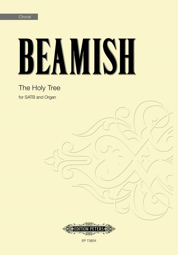 Beamish: The Holy Tree (Mixed Voice Choir and Organ) (EP73804)