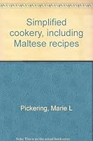 Simplified cookery, including Maltese recipes B0006EA01Y Book Cover