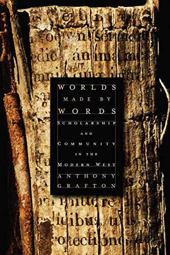 Worlds Made by Words: Scholarship and Community in the Modern West