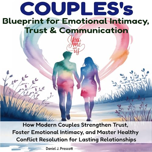 Couple’s Blueprint for Emotional Intimacy, Trust & Communication cover art