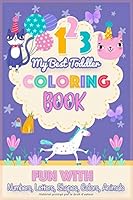 My Best Toddler Coloring Book / Smart Learning Kids : Preschoolers Notebook Fun-Schooling Journal with Numbers, Letters, Shapes, Colors, and Animals! Age 3-6 1661638120 Book Cover