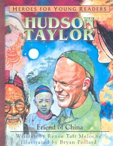 Hudson Taylor: Friend of China (Heroes for Young Readers)