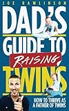 Dad's Guide to Raising Twins: How to Thrive as a Father of Twins