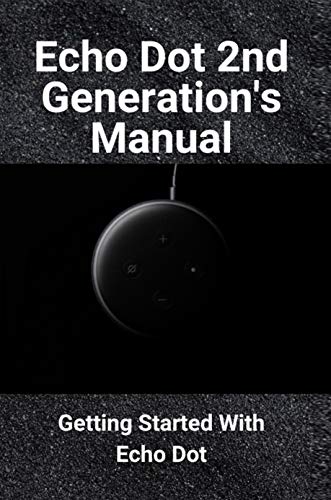 Echo Dot 2nd Generation's Manual: Getting Started With Echo Dot
