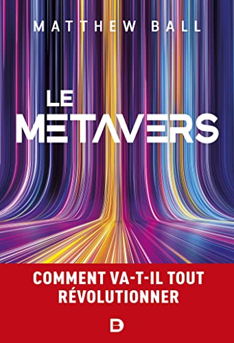 Le métavers: Comment va-t-il tout révolutionner