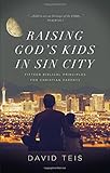 Raising God's Kids in Sin City: Fifteen Biblical Principles for Christian Parents