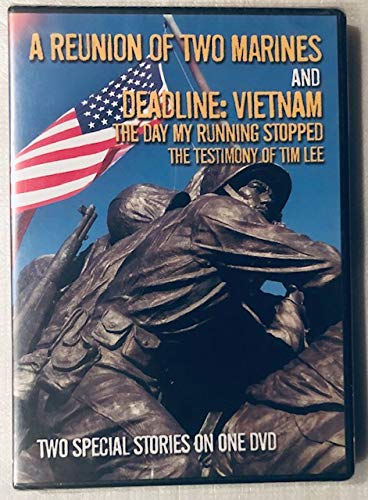 A Reunion Of Two Marines And Deadline: Vietnam. The Day My Running Stopped: The Testimony Of Tim Lee.