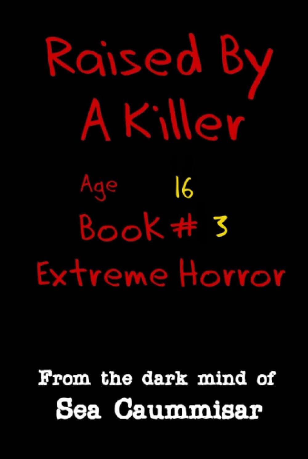 Raised By A Killer: Extreme Horror Book #3 Age 16