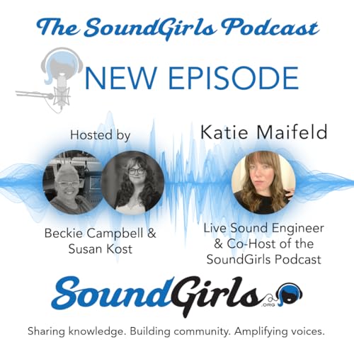 Katie Maifeld: new SoundGirls podcast host, freelance live audio engineer and music business professional