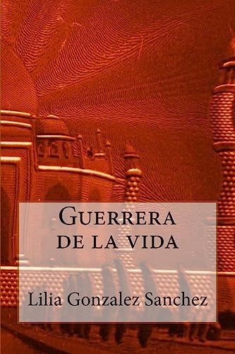 Guerrera de la vida (Spanish Edition)