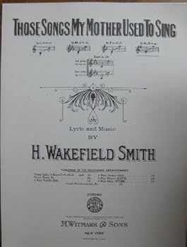 Those Songs my Mother used to sing. [Song.] Words & music by H. W. Smith