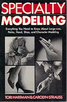 Paperback Specialty Modeling: Everything You Need to Know about Large-size, Petite, Hand, Shoe, and Character Modeling Book