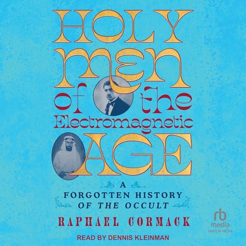 Holy Men of the Electromagnetic Age by Raphael Cormack episode artwork