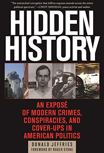 Hidden History: An Exposé of Modern Crimes, Conspiracies, and Cover-Ups in American Politics Hidden History: An Exposé of Modern Crimes, Conspiracies, and Cover-Ups in American Politics