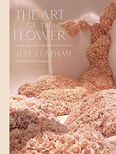 The Art of the Flower: A Photographic Collection of Iconic Floral Installations by Celebrity Florist...