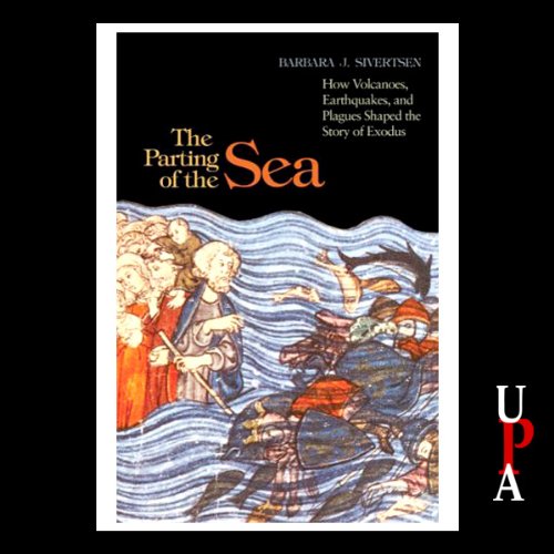 The Parting of the Sea: How Volcanoes, Earthquakes, and Plagues Shaped the Story of Exodus