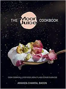 The Moon Juice Cookbook: Cook Cosmically for Body, Beauty, and Consciousness book cover