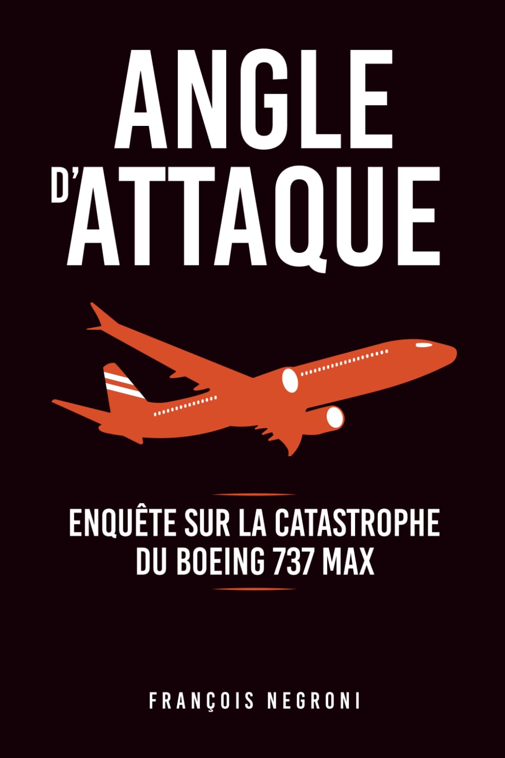 ANGLE D'ATTAQUE: Enquête sur la catastrophe du Boeing 737 MAX