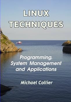 Linux Techniques: Programming, System Management and Applications (Technology Today)