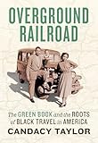 Overground Railroad: The Green Book and the Roots of Black Travel in America