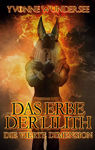 Das Erbe der Lilith: Die vierte Dimension von [Yvonne Wundersee]