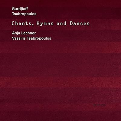 Chants, Hymns and Dances - Music of Gurdjieff and Tsabropoulos