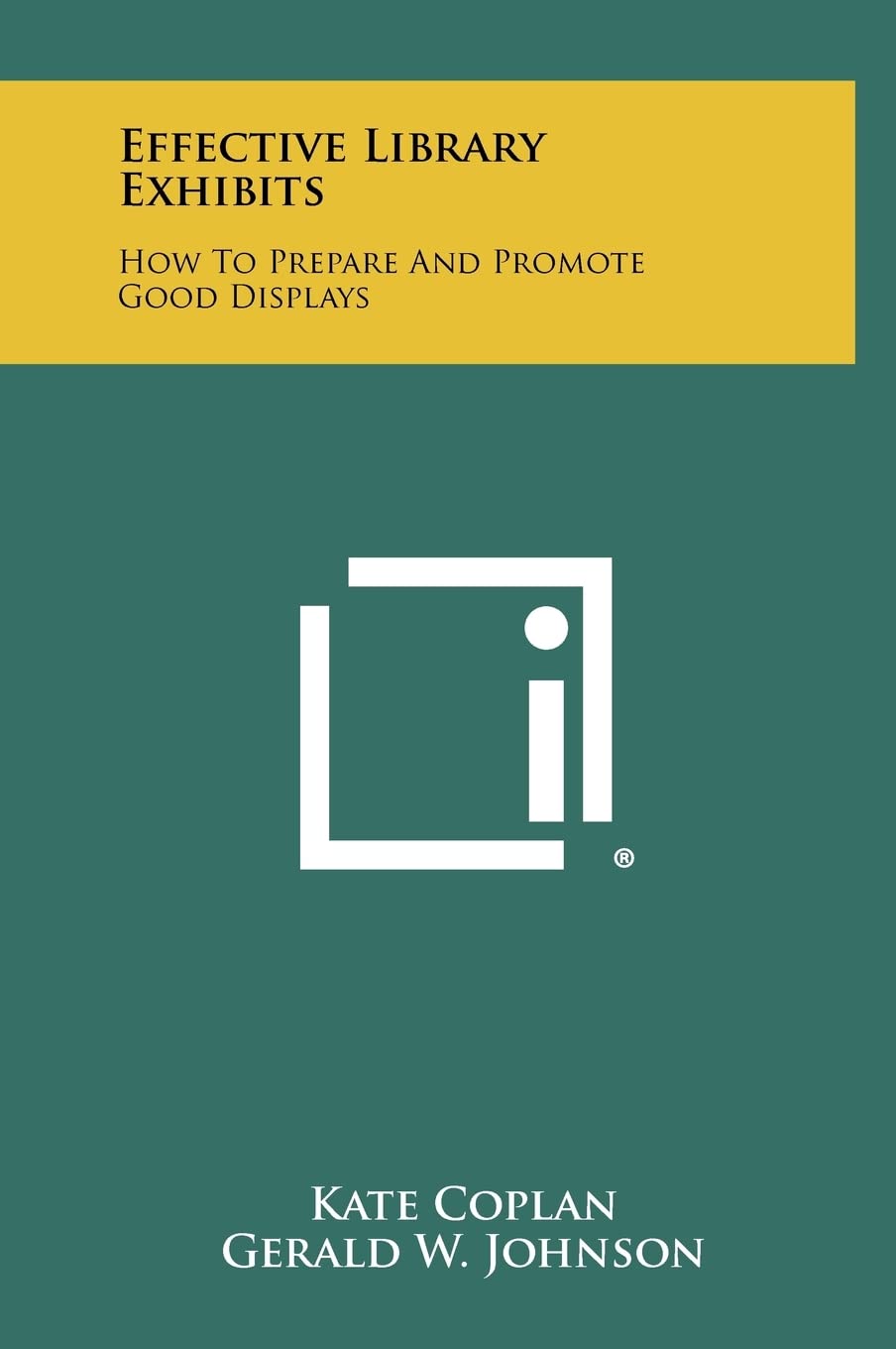 Effective Library Exhibits: How To Prepare And Promote Good Displays