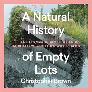 Page de couverture de A Natural History of Empty Lots