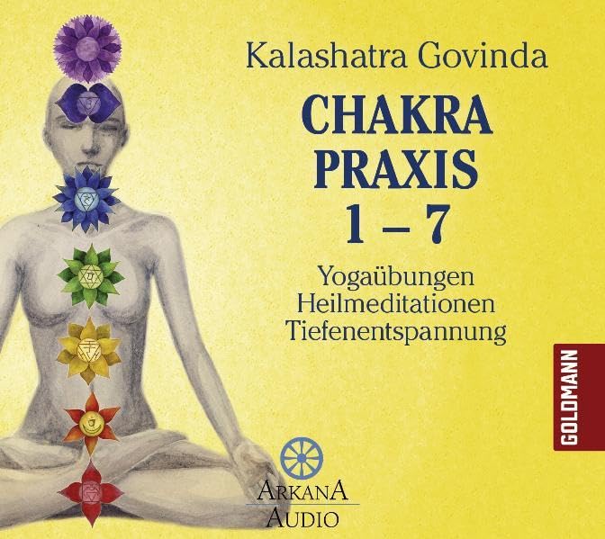 Chakra Praxis 1-7: Yogaübungen - Heilmeditationen - Tiefenentspannung: Yogaübungen - Heilmeditationen - Tiefenentspannung, Lesung