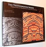 The Transforming Image: Painted Arts of Northwest Coast First Nations