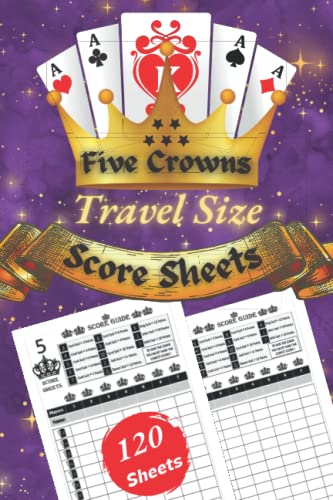 Five Crowns Score Sheets: 120 Travel Size Score Book for Scorekeeping , crown score cards |5 Crowns card game Score Pads with Size 6 x 9 inch "