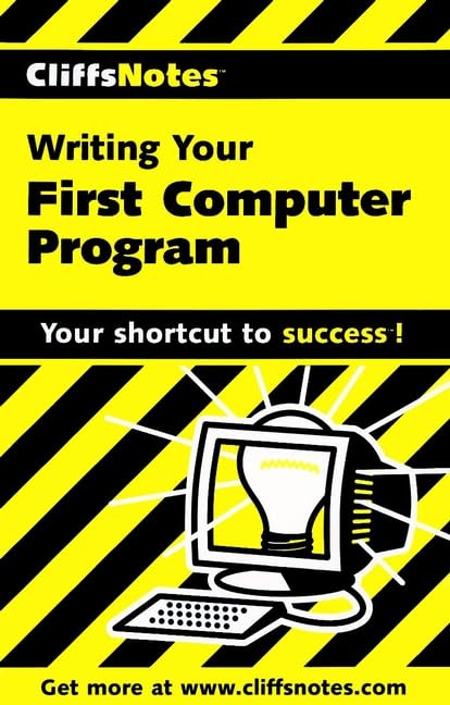 CliffsNotesTM Writing Your First Computer Program (Cliffs Notes S.)