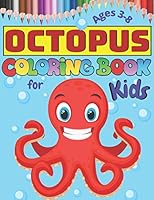Octopus Coloring book for Kids Ages 3-8: Children Coloring Book filled with Sea Octopus, Cute Gift for Boys and Girls (Toddlers Preschoolers & Kindergarten) B092BWWG48 Book Cover