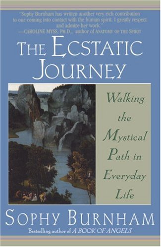 The Ecstatic Journey: Walking the Mystical Path in Everyday Life