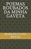  POEMAS ROUBADOS DA MINHA GAVETA