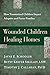 Wounded Children, Healing Homes: How Traumatized Children Impact Adoptive and Foster Families