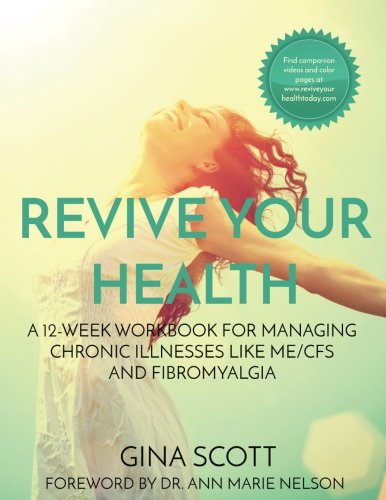 Revive Your Health: A 12-Week Workbook for Managing Chronic Illnesses Like ME/CFS and Fibromyalgia