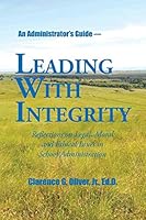 Leading with Integrity: Reflections on Legal, Moral and Ethical Issues in School Administration 1504962079 Book Cover