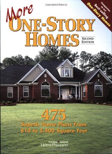 More One-Story Homes: 475 Superb Home Plans from 810 to 5,400 Square Feet