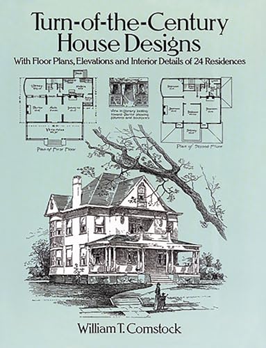 Turn-of-the-Century House Designs: With Floor Plans, Elevations and Interior Details of 24...