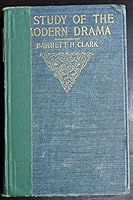 A study of the modern drama;: A handbook for the study and appreciation of typical plays, European, English, and American, of the last three-quarters of a century, B000856E0W Book Cover