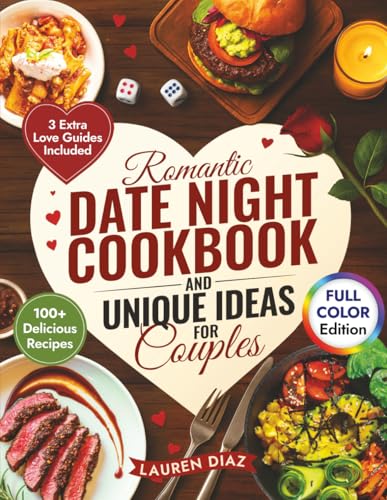 Romantic Date Night Cookbook & Unique Ideas for Couples: 100+ Sim...