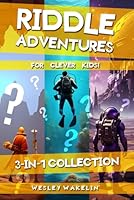 The Riddle Adventures for Clever Kids 3-IN-1 Collection: A Kids Riddle Collection Ages 8-12 B0DCTS822G Book Cover