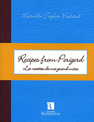 Télécharger Recipes from Perigord : Les recettes de ma grand-mère, édition bilingue français-anglais Gratuit