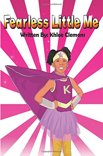 Fearless Little Me: Volume 1 (The Adventures Of Khloe Lee)