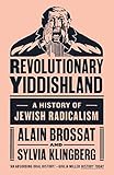 Revolutionary Yiddishland: A History of Jewish Radicalism