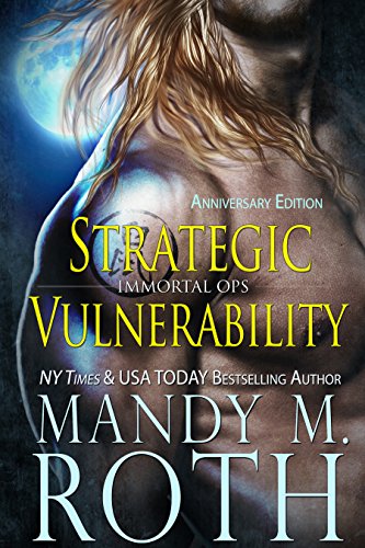 Strategic Vulnerability Immortal Ops Book 4 Kindle Edition By Roth Mandy M Paranormal Romance Kindle Ebooks Amazon Com
